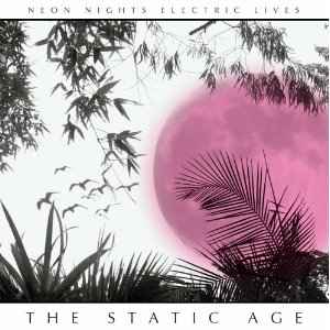 The Static Age - Neon Nights Electric Lives album cover