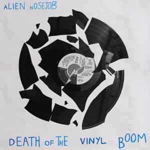 Death Of The Vinyl Boom - Alien Nosejob