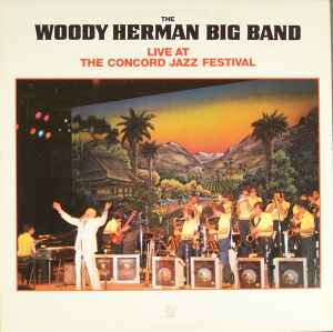Live At The Concord Jazz Festival - The Woody Herman Big Band