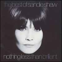 Sandie Shaw - The Best Of Sandie Shaw / Nothing Less Than Brilliant album cover