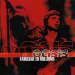 Oasis – Familiar To Millions (2000, CD) - Discogs