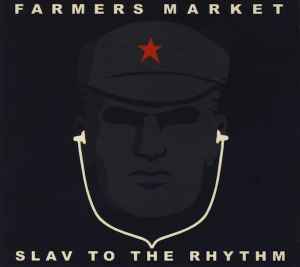 Slav To The Rhythm - Farmers Market