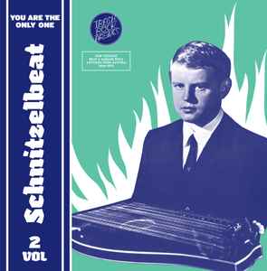 Schnitzelbeat Volume 2 - You Are The Only One (Raw Teenage Beat & Garage Rock Anthems From Austria 1964-1970) - Various