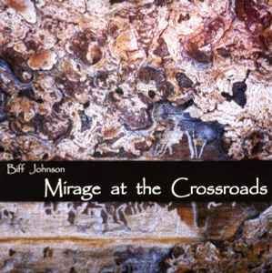 Biff Johnson - Mirage At The Crossroads