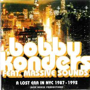 Bobby Konders - A Lost Era In NYC 1987-1992