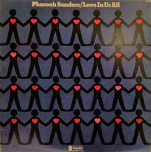Pharoah Sanders – Love In Us All (1975, Vinyl) - Discogs
