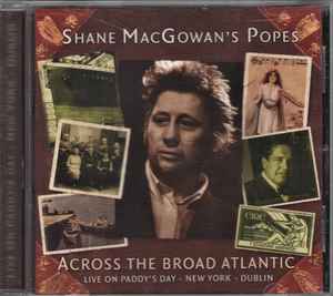 Across The Broad Atlantic (Live On Paddy's Day - New York - Dublin) - Shane MacGowan's Popes