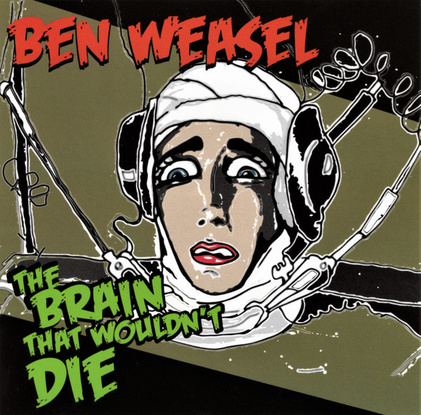 Ben Weasel - The Brain That Wouldn't Die, Releases