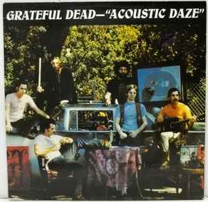 The Grateful Dead – Acoustic Daze (Vinyl) - Discogs