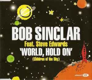 World, Hold On (Children Of The Sky) - Bob Sinclar Feat. Steve Edwards