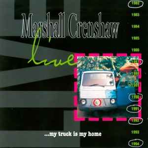 Marshall Crenshaw - Marshall Crenshaw Live...My Truck Is My Home