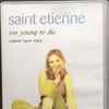 Saint Etienne - Too Young To Die (Videos 1990-1995)