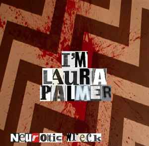 Neurotic Wreck - I'm Laura Palmer album cover