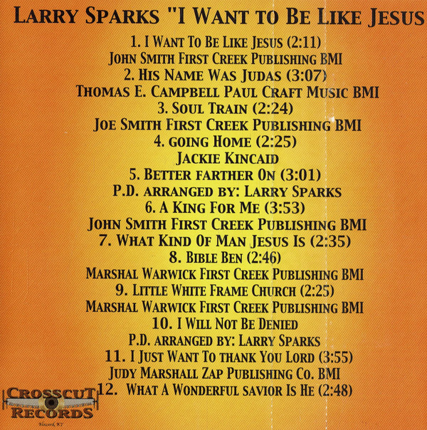 lataa albumi Larry Sparks - I Want To Be Like Jesus