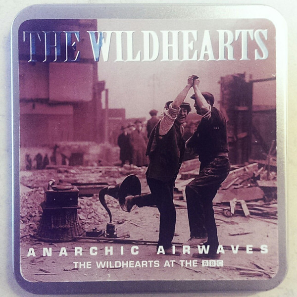 The Wildhearts – Anarchic Airwaves (The Wildhearts At The BBC 
