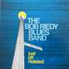 The Bob Riedy Blues Band* - Just Off Halsted