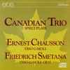 Canadian Trio* Spielt / Plays Ernest Chausson - Friedrich Smetana* - Trio G-Moll / Trio G-Moll Op. 15
