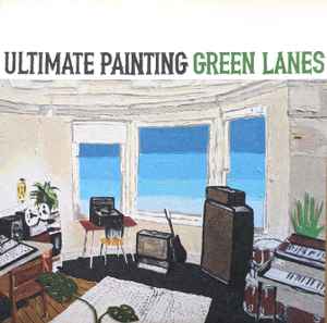 Ultimate Painting - Green Lanes album cover