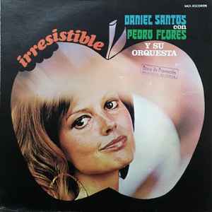 Daniel Santos Con Pedro Flores y Su Orquesta – Irresistible (1975, Vinyl) -  Discogs