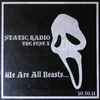 Static Radio* - We Are All Beasts
