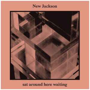 Sat Around Here Waiting - New Jackson