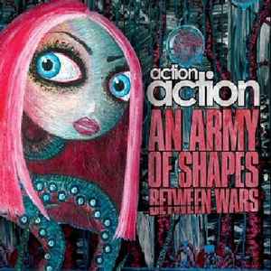 An Army Of Shapes Between Wars - Action Action