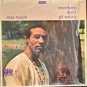 Max Roach – Members, Don't Git Weary (1968, Presswell Press, Vinyl