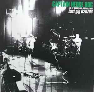 Captain Hedge Hog – Last Gig 020704 (2002, Box Set, CD) - Discogs