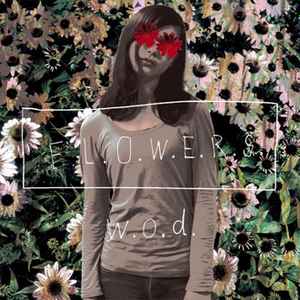 w.o.d. – F.L.O.W.E.R.S. (2016, CD) - Discogs