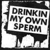 Alvaro (30) - Drinkin My Own Sperm