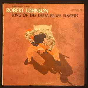 Robert Johnson - King Of The Delta Blues Singers album cover