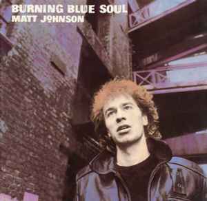 Burning Blue Soul - Matt Johnson