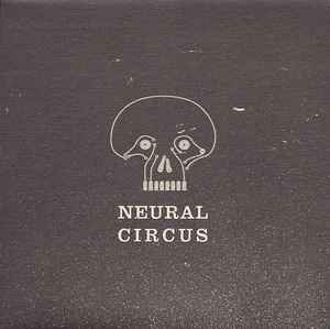 Neural Circus - Neural Circus