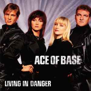 Living In Danger - Ace Of Base