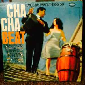 Francis Bay And His Swinging Cha Cha Orchestra Cha Cha Beat