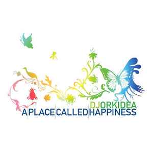 A Place Called Happiness - DJ Orkidea