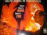 Cover of Ralph Burns In Percussion (Where There's Burns There's Fire), 1961, Vinyl