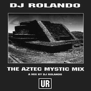DJ Rolando - The Aztec Mystic Mix album cover