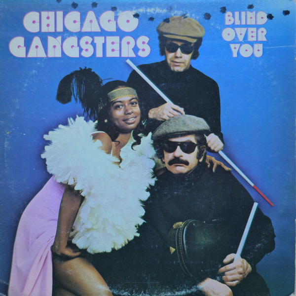 Chicago Gangsters - Blind Over You | Releases | Discogs