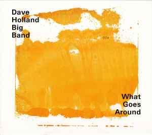 What Goes Around - Dave Holland Big Band