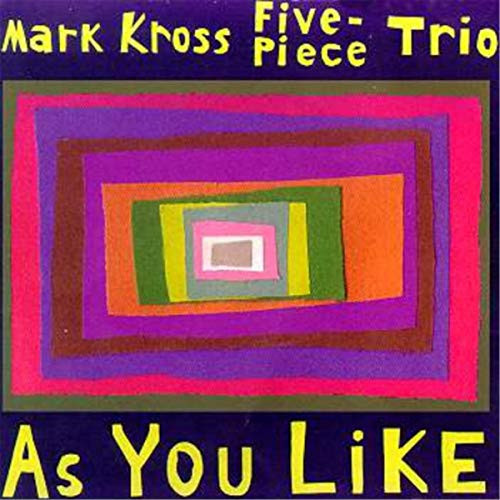 lataa albumi The Mark Kross FivePiece Trio - As You Like