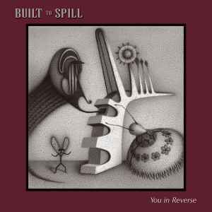 You In Reverse - Built To Spill