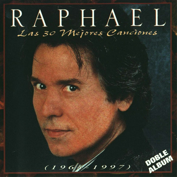 Raphael Las 30 Mejores Canciones 1964 1997 1997 CD Discogs