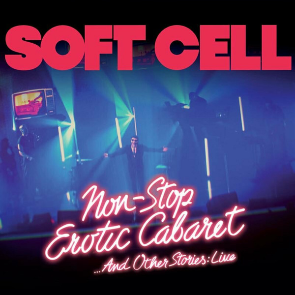 Soft Cell – Non-Stop Erotic Cabaret And Other Stories: Live (2023 