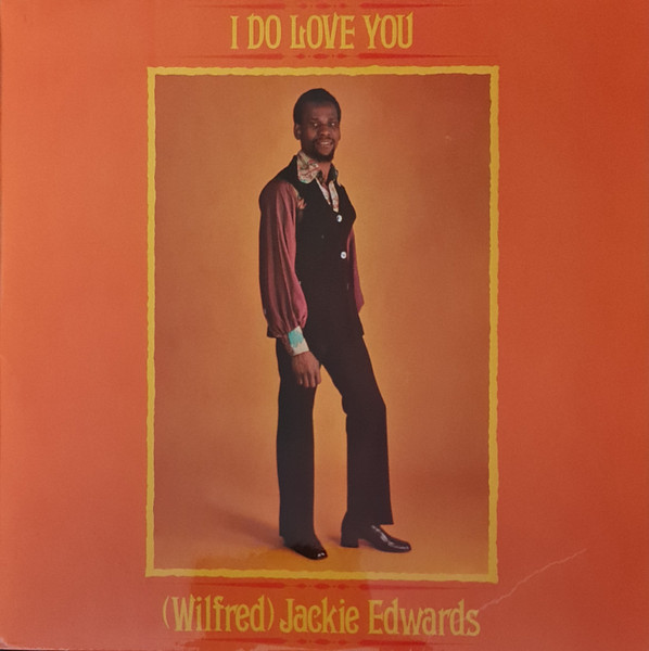Wilfred) Jackie Edwards – I Do Love You (1972, Vinyl) - Discogs