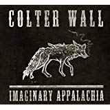 Imaginary Appalachia - Colter Wall