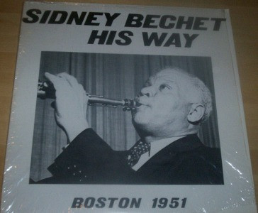 Sidney Bechet – His Way - Boston 1951 (1977, Vinyl) - Discogs