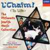 The London Festival Orchestra And Chorus* - The Ultimate Jewish Music Collection