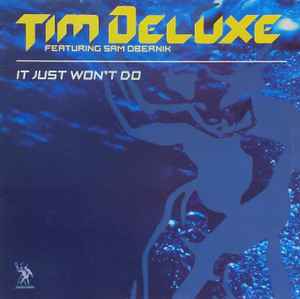 It Just Won't Do - Tim Deluxe Featuring Sam Obernik