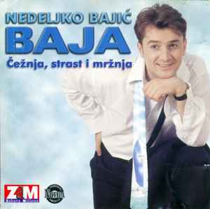 Nedeljko Bajić Baja - Čežnja, Strast I Mržnja album cover